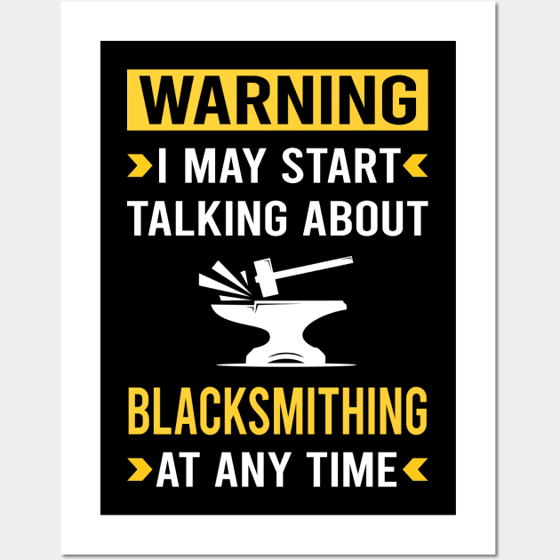 Warning Blacksmithing Blacksmith Wall Art by Good Day
